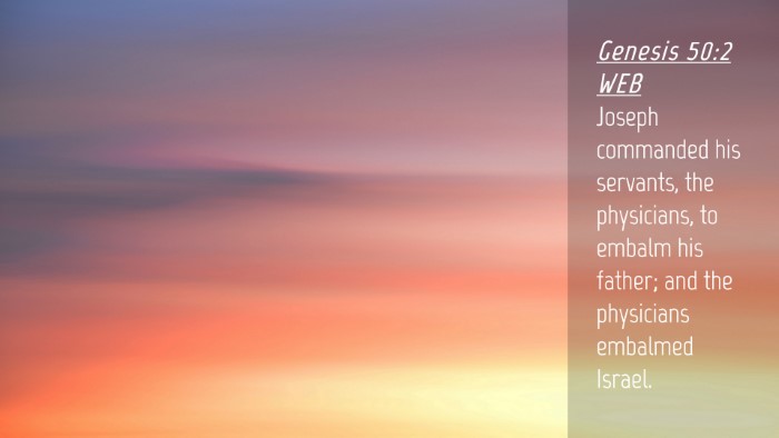 Picture 04 - Genesis 50:2 WEB Desktop Wallpaper - Joseph commanded his servants, the physicians, to - Desktop Bible Verse Wallpaper