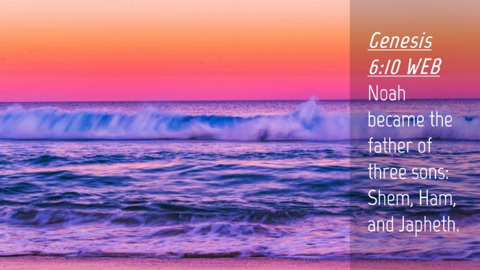 Picture 04 - Genesis 6:10 WEB Desktop Wallpaper - Noah became the father of three sons: Shem, Ham, - Desktop Bible Verse Wallpaper
