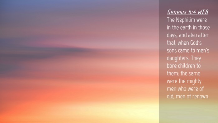 Picture 04 - Genesis 6:4 WEB Desktop Wallpaper - The Nephilim were in the earth in those days, and - Desktop Bible Verse Wallpaper