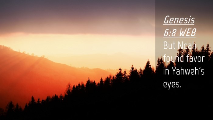 Picture 04 - Genesis 6:8 WEB Desktop Wallpaper - But Noah found favor in Yahweh's - Desktop Bible Verse Wallpaper