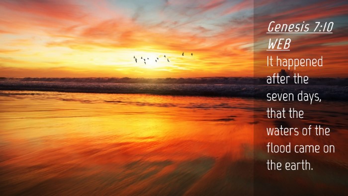 Picture 04 - Genesis 7:10 WEB Desktop Wallpaper - It happened after the seven days, that the waters - Desktop Bible Verse Wallpaper