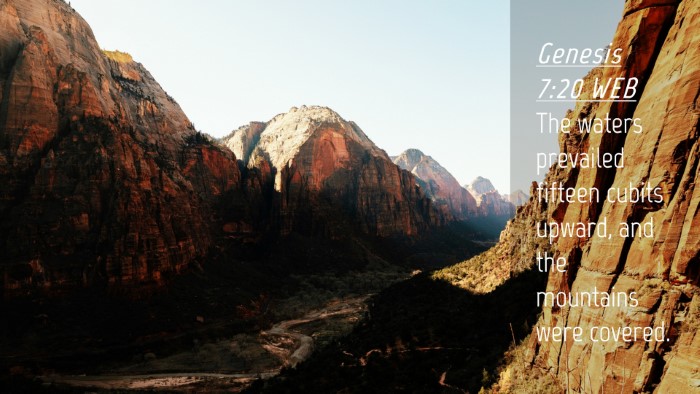 Picture 04 - Genesis 7:20 WEB Desktop Wallpaper - The waters prevailed fifteen cubits upward, and - Desktop Bible Verse Wallpaper