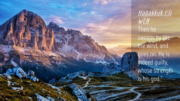 Picture 04 - Habakkuk 1:11 WEB Desktop Wallpaper - Then he sweeps by like the wind, and goes on. He - Desktop Bible Verse Wallpaper