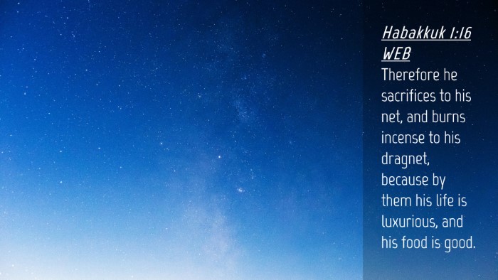 Picture 04 - Habakkuk 1:16 WEB Desktop Wallpaper - Therefore he sacrifices to his net, and burns - Desktop Bible Verse Wallpaper