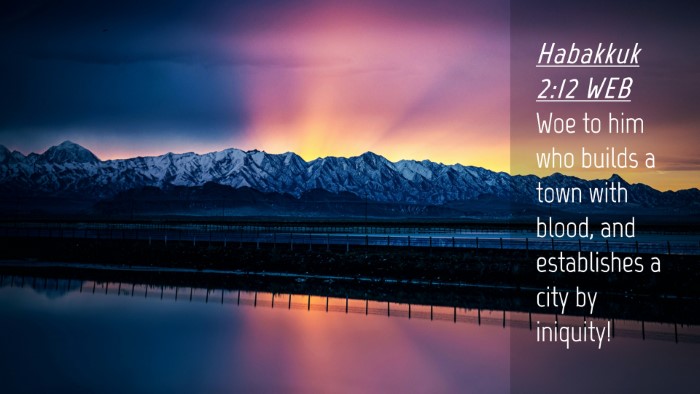 Picture 04 - Habakkuk 2:12 WEB Desktop Wallpaper - Woe to him who builds a town with blood, and - Desktop Bible Verse Wallpaper