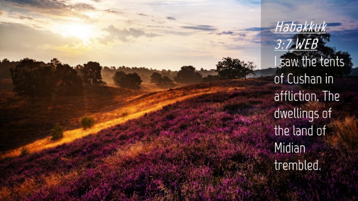 Picture 04 - Habakkuk 3:7 WEB Desktop Wallpaper - I saw the tents of Cushan in affliction. The - Desktop Bible Verse Wallpaper