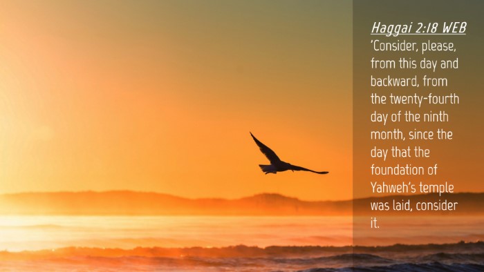 Picture 04 - Haggai 2:18 WEB Desktop Wallpaper - 'Consider, please, from this day and backward, - Desktop Bible Verse Wallpaper