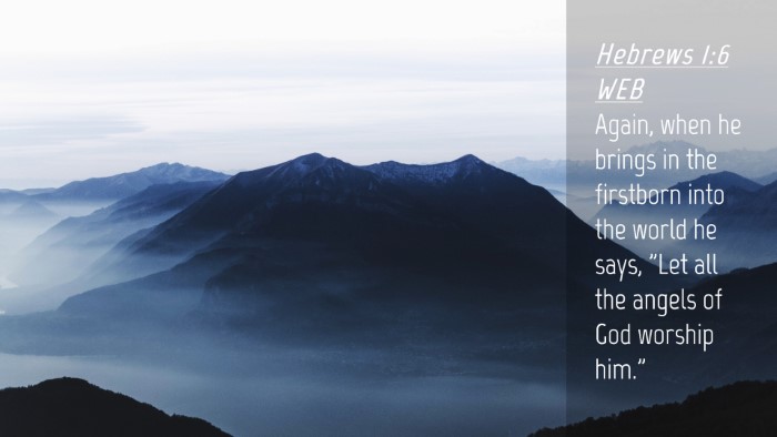 Picture 04 - Hebrews 1:6 WEB Desktop Wallpaper - Again, when he brings in the firstborn into the - Desktop Bible Verse Wallpaper