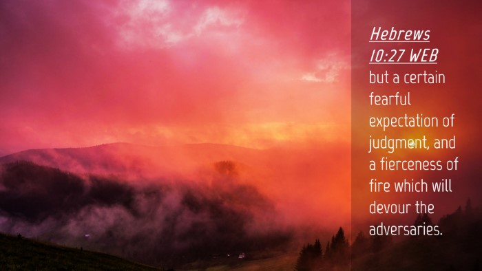 Picture 04 - Hebrews 10:27 WEB Desktop Wallpaper - but a certain fearful expectation of judgment, - Desktop Bible Verse Wallpaper