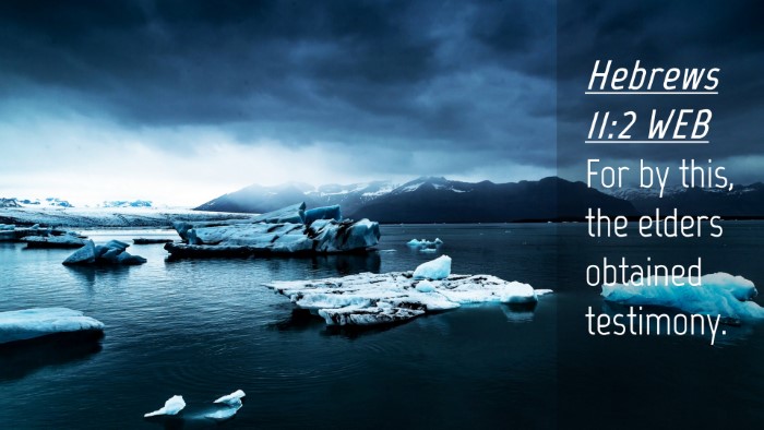Picture 04 - Hebrews 11:2 WEB Desktop Wallpaper - For by this, the elders obtained - Desktop Bible Verse Wallpaper