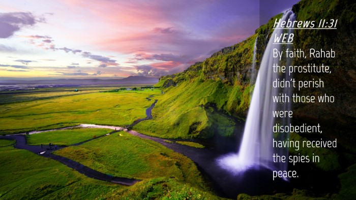 Picture 04 - Hebrews 11:31 WEB Desktop Wallpaper - By faith, Rahab the prostitute, didn't perish - Desktop Bible Verse Wallpaper