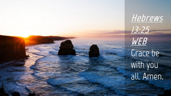 Picture 04 - Hebrews 13:25 WEB Desktop Wallpaper - Grace be with you all. - Desktop Bible Verse Wallpaper