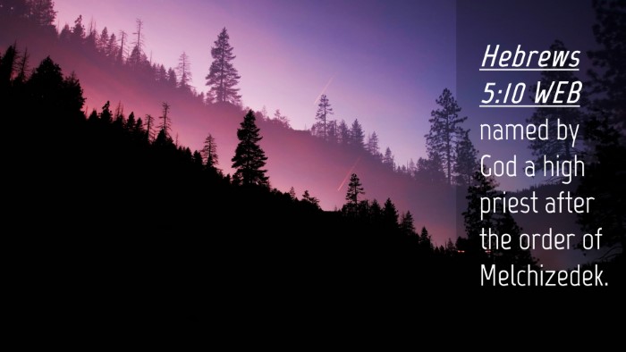 Picture 04 - Hebrews 5:10 WEB Desktop Wallpaper - named by God a high priest after the order of - Desktop Bible Verse Wallpaper