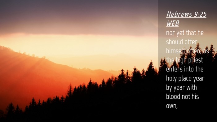 Picture 04 - Hebrews 9:25 WEB Desktop Wallpaper - nor yet that he should offer himself often, as - Desktop Bible Verse Wallpaper