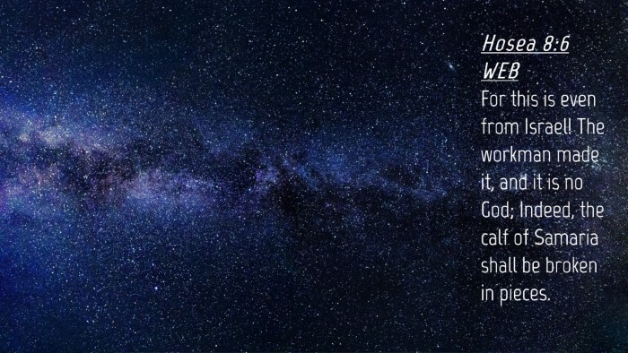 Picture 04 - Hosea 8:6 WEB Desktop Wallpaper - For this is even from Israel! The workman made - Desktop Bible Verse Wallpaper