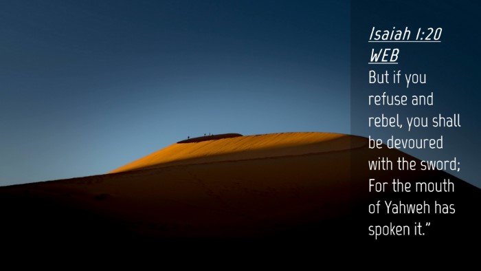 Picture 04 - Isaiah 1:20 WEB Desktop Wallpaper - But if you refuse and rebel, you shall be - Desktop Bible Verse Wallpaper