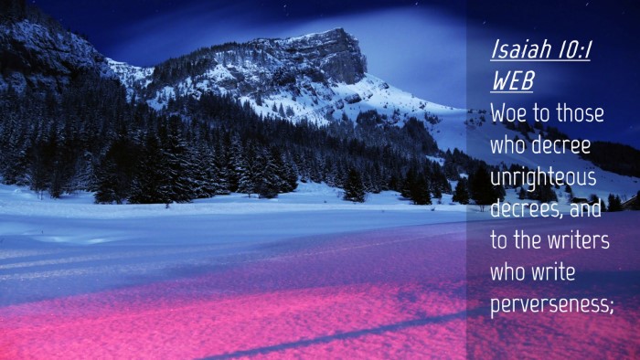 Picture 04 - Isaiah 10:1 WEB Desktop Wallpaper - Woe to those who decree unrighteous decrees, and - Desktop Bible Verse Wallpaper