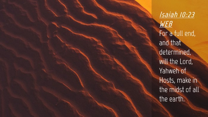 Picture 04 - Isaiah 10:23 WEB Desktop Wallpaper - For a full end, and that determined, will the - Desktop Bible Verse Wallpaper