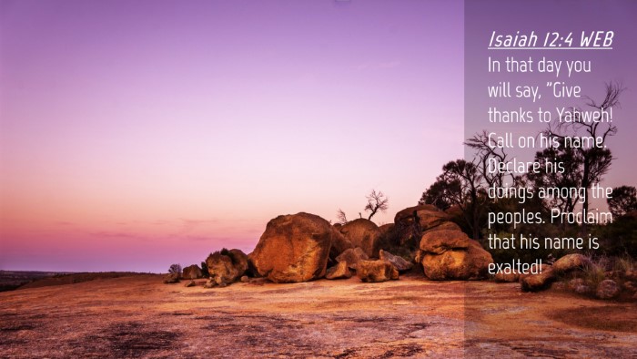 Picture 04 - Isaiah 12:4 WEB Desktop Wallpaper - In that day you will say, 