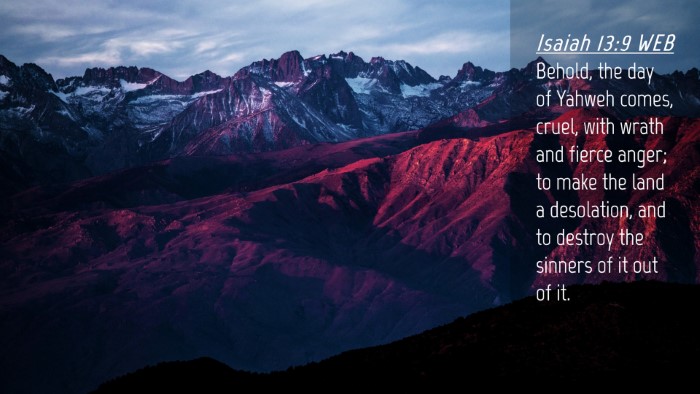 Picture 04 - Isaiah 13:9 WEB Desktop Wallpaper - Behold, the day of Yahweh comes, cruel, with - Desktop Bible Verse Wallpaper