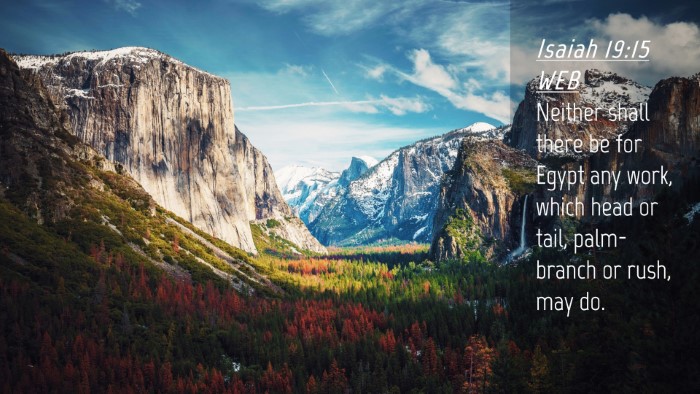 Picture 04 - Isaiah 19:15 WEB Desktop Wallpaper - Neither shall there be for Egypt any work, which - Desktop Bible Verse Wallpaper
