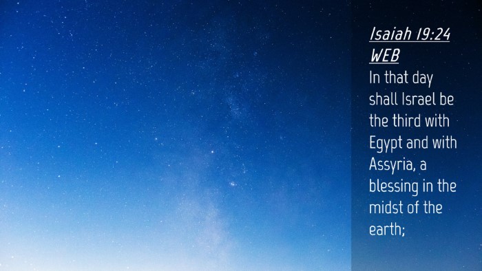 Picture 04 - Isaiah 19:24 WEB Desktop Wallpaper - In that day shall Israel be the third with Egypt - Desktop Bible Verse Wallpaper