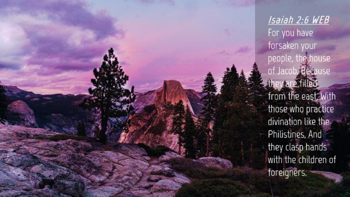 Picture 04 - Isaiah 2:6 WEB Desktop Wallpaper - For you have forsaken your people, the house of - Desktop Bible Verse Wallpaper