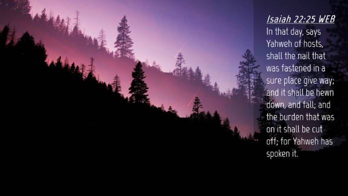 Picture 04 - Isaiah 22:25 WEB Desktop Wallpaper - In that day, says Yahweh of hosts, shall the nail - Desktop Bible Verse Wallpaper