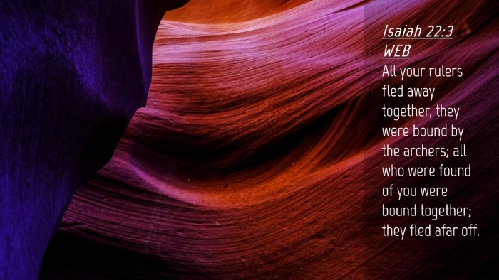 Picture 04 - Isaiah 22:3 WEB Desktop Wallpaper - All your rulers fled away together, they were - Desktop Bible Verse Wallpaper