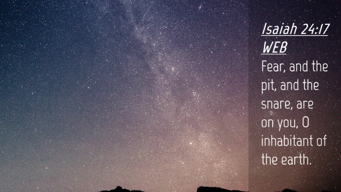 Picture 04 - Isaiah 24:17 WEB Desktop Wallpaper - Fear, and the pit, and the snare, are on you, O - Desktop Bible Verse Wallpaper