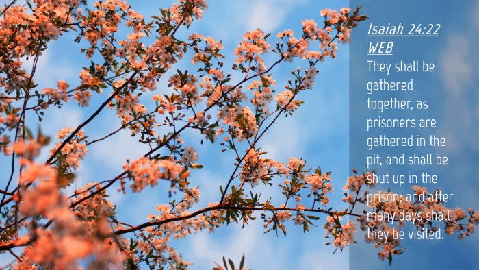 Picture 04 - Isaiah 24:22 WEB Desktop Wallpaper - They shall be gathered together, as prisoners are - Desktop Bible Verse Wallpaper
