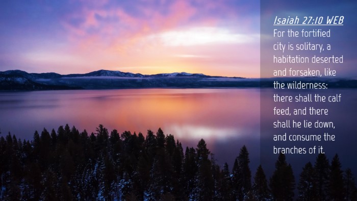 Picture 04 - Isaiah 27:10 WEB Desktop Wallpaper - For the fortified city is solitary, a habitation - Desktop Bible Verse Wallpaper