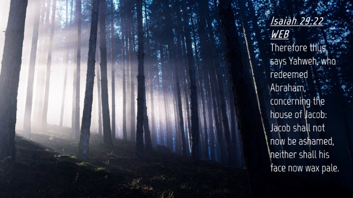 Picture 04 - Isaiah 29:22 WEB Desktop Wallpaper - Therefore thus says Yahweh, who redeemed Abraham, - Desktop Bible Verse Wallpaper