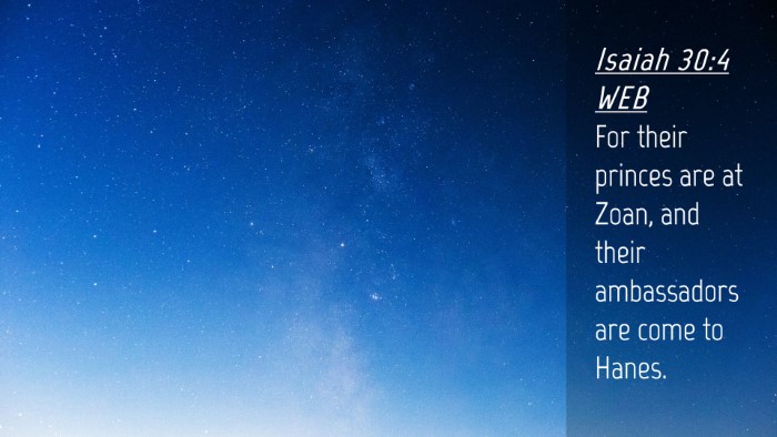 Picture 04 - Isaiah 30:4 WEB Desktop Wallpaper - For their princes are at Zoan, and their - Desktop Bible Verse Wallpaper