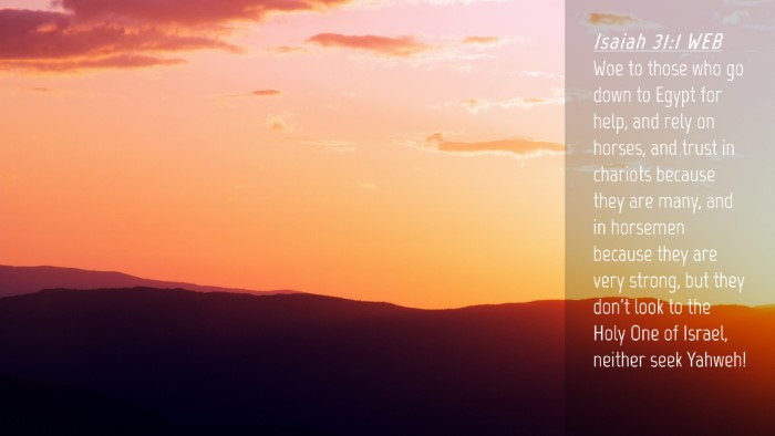 Picture 04 - Isaiah 31:1 WEB Desktop Wallpaper - Woe to those who go down to Egypt for help, and - Desktop Bible Verse Wallpaper