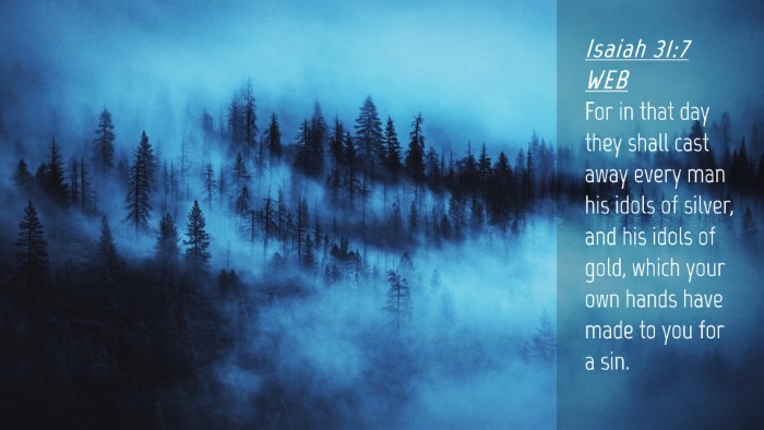 Picture 04 - Isaiah 31:7 WEB Desktop Wallpaper - For in that day they shall cast away every man - Desktop Bible Verse Wallpaper