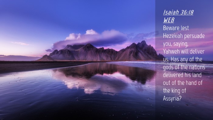 Picture 04 - Isaiah 36:18 WEB Desktop Wallpaper - Beware lest Hezekiah persuade you, saying, Yahweh - Desktop Bible Verse Wallpaper