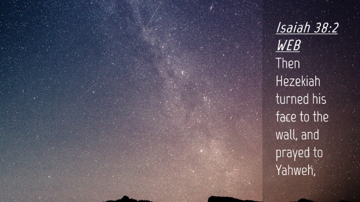 Picture 04 - Isaiah 38:2 WEB Desktop Wallpaper - Then Hezekiah turned his face to the wall, and - Desktop Bible Verse Wallpaper