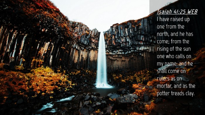 Picture 04 - Isaiah 41:25 WEB Desktop Wallpaper - I have raised up one from the north, and he has - Desktop Bible Verse Wallpaper