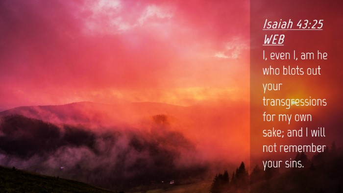 Picture 04 - Isaiah 43:25 WEB Desktop Wallpaper - I, even I, am he who blots out your - Desktop Bible Verse Wallpaper