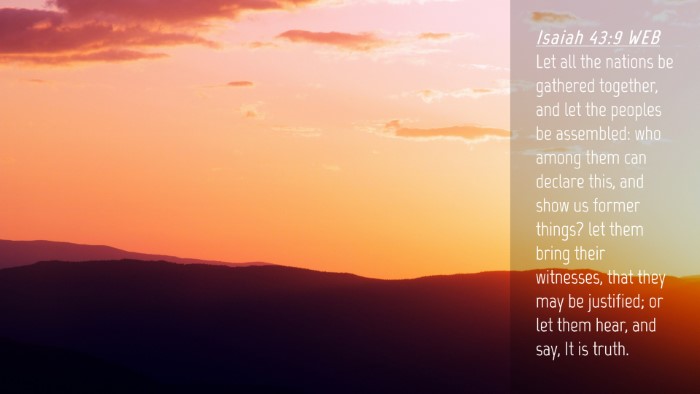 Picture 04 - Isaiah 43:9 WEB Desktop Wallpaper - Let all the nations be gathered together, and let - Desktop Bible Verse Wallpaper