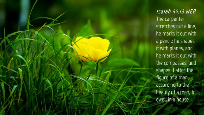Picture 04 - Isaiah 44:13 WEB Desktop Wallpaper - The carpenter stretches out a line; he marks it - Desktop Bible Verse Wallpaper