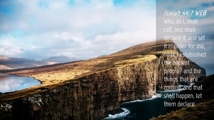 Picture 04 - Isaiah 44:7 WEB Desktop Wallpaper - Who, as I, shall call, and shall declare it, and - Desktop Bible Verse Wallpaper
