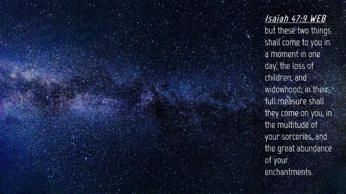 Picture 04 - Isaiah 47:9 WEB Desktop Wallpaper - but these two things shall come to you in a - Desktop Bible Verse Wallpaper