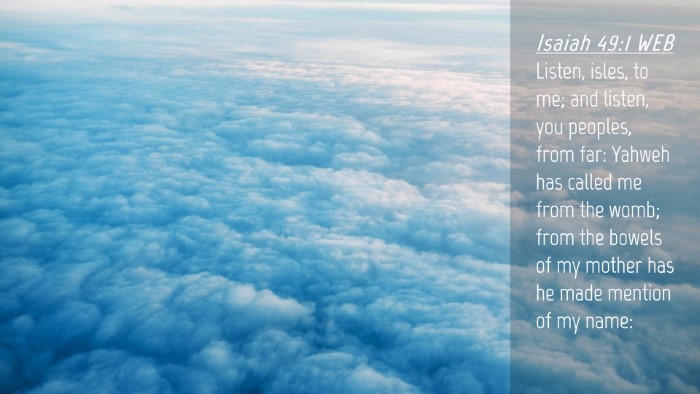Picture 04 - Isaiah 49:1 WEB Desktop Wallpaper - Listen, isles, to me; and listen, you peoples, - Desktop Bible Verse Wallpaper