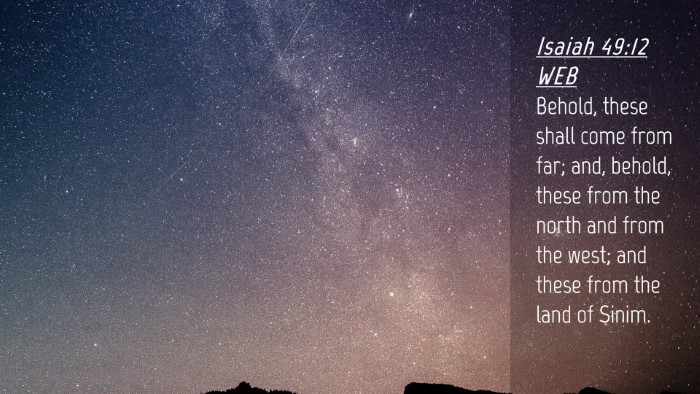 Picture 04 - Isaiah 49:12 WEB Desktop Wallpaper - Behold, these shall come from far; and, behold, - Desktop Bible Verse Wallpaper