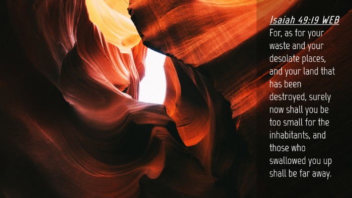Picture 04 - Isaiah 49:19 WEB Desktop Wallpaper - For, as for your waste and your desolate places, - Desktop Bible Verse Wallpaper