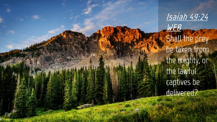 Picture 04 - Isaiah 49:24 WEB Desktop Wallpaper - Shall the prey be taken from the mighty, or the - Desktop Bible Verse Wallpaper