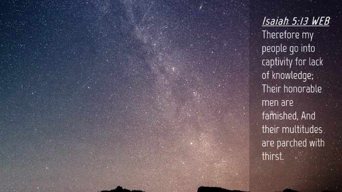 Picture 04 - Isaiah 5:13 WEB Desktop Wallpaper - Therefore my people go into captivity for lack of - Desktop Bible Verse Wallpaper