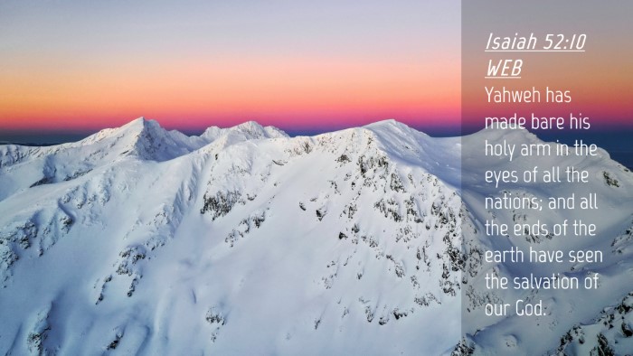 Picture 04 - Isaiah 52:10 WEB Desktop Wallpaper - Yahweh has made bare his holy arm in the eyes of - Desktop Bible Verse Wallpaper